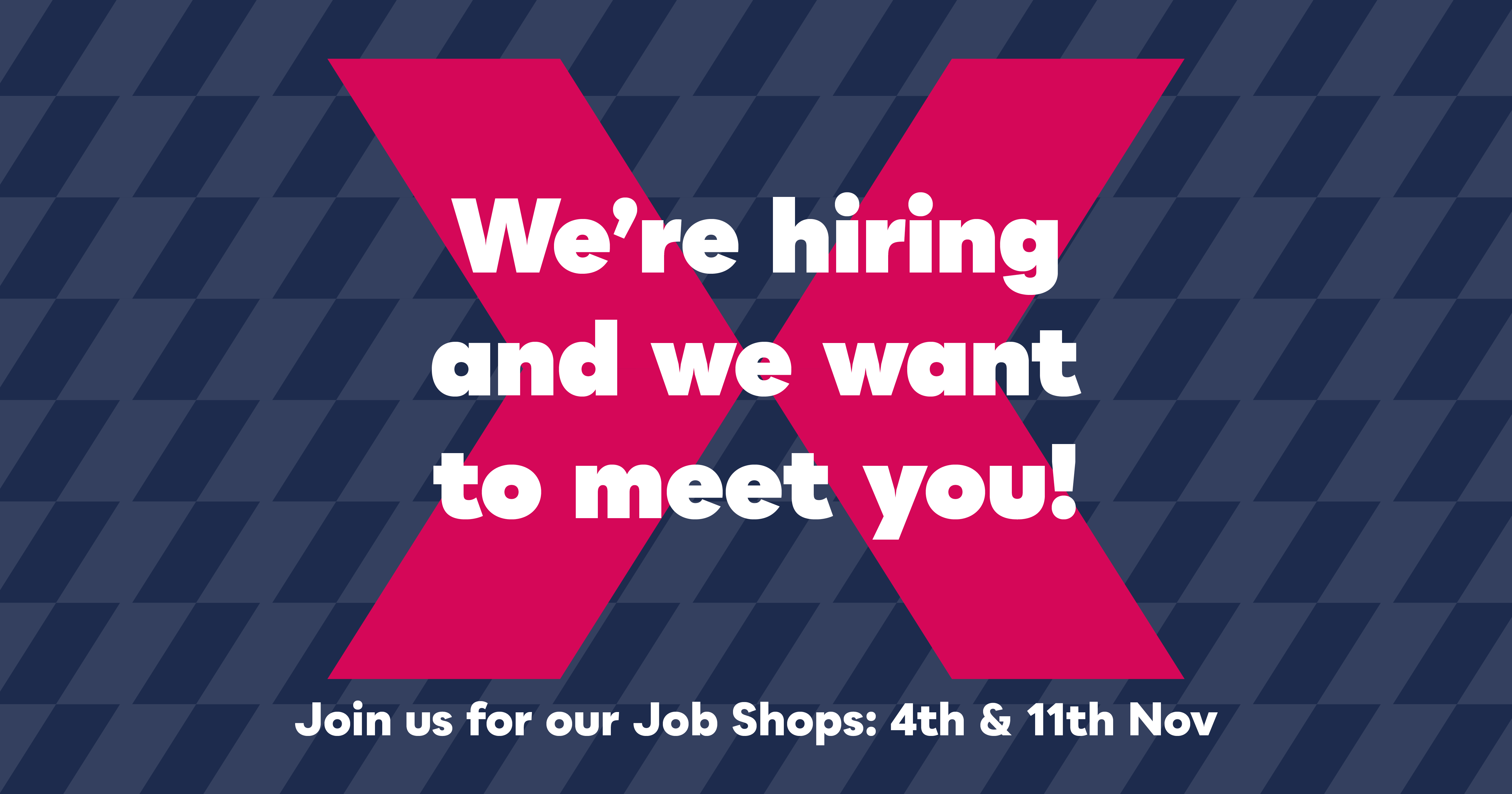 Blue patterned background with a pink chevron in the centre. The words 'We're hiring and we want to meet you!' are overlaid in white writing.