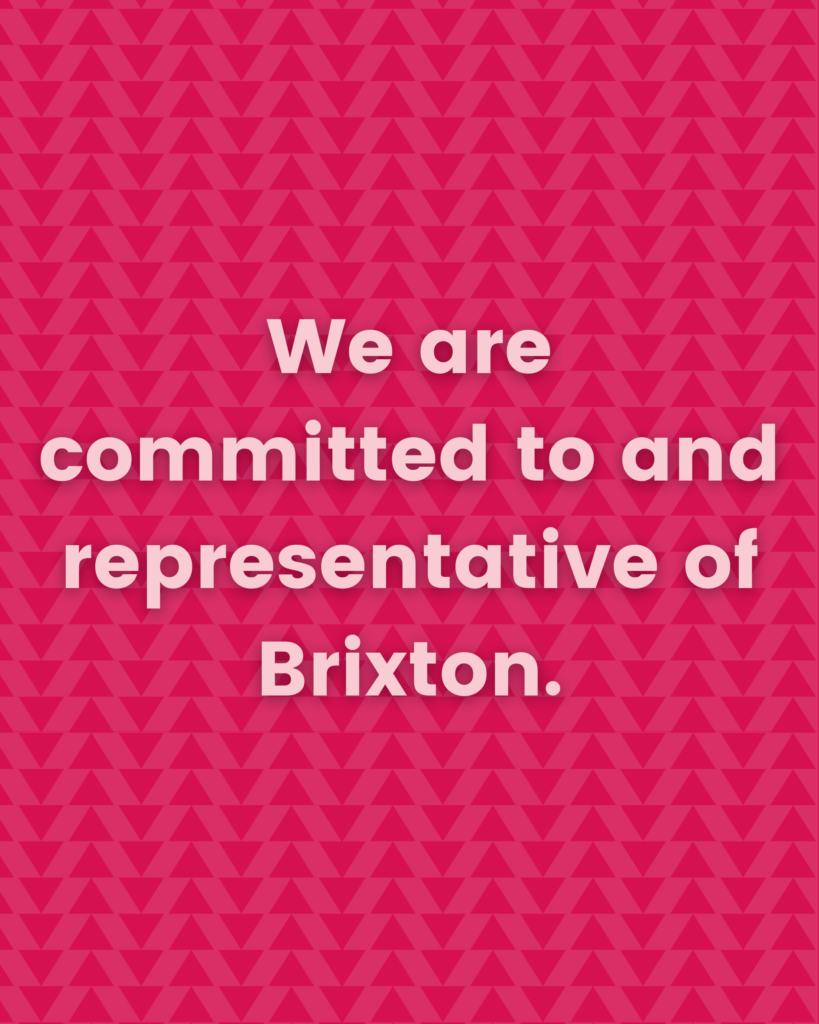 We are committed to and representative of Brixton.